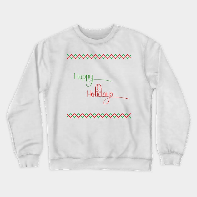 Happy Holidays Design Crewneck Sweatshirt by CreativelyRee